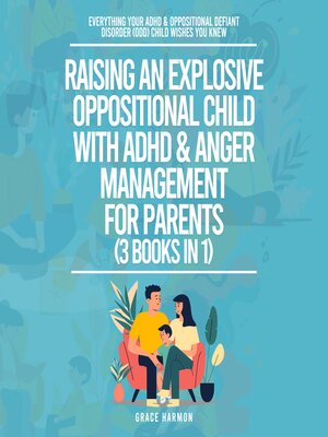 cover image of Raising an Explosive Oppositional Child With ADHD & Anger Management For Parents (3 Books in 1)